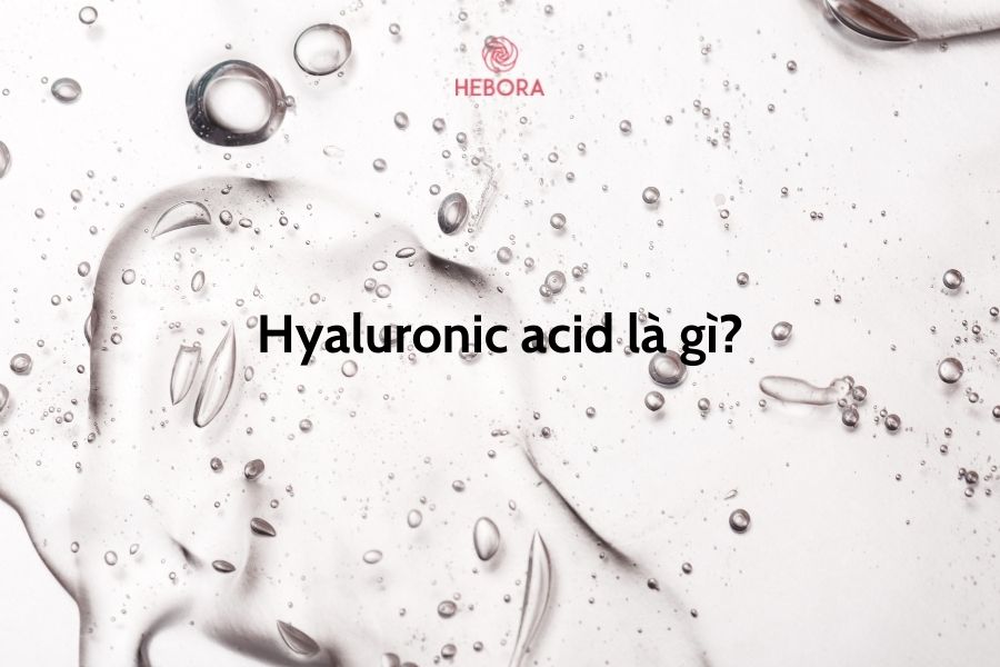 Hyaluronic acid là gì?