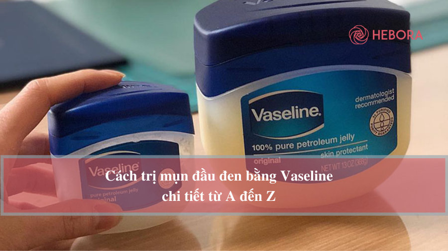 Vaseline là sản phẩm dưỡng da quen thuộc