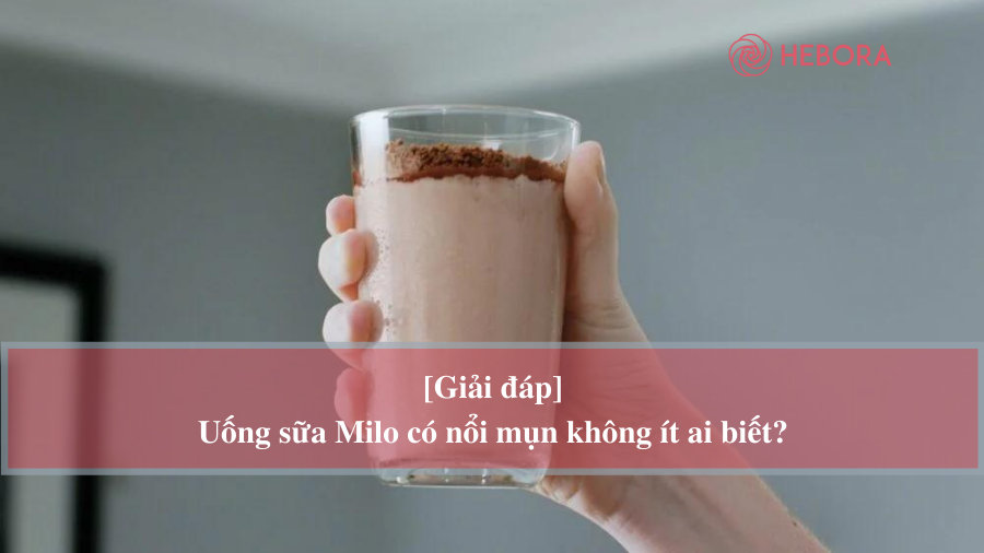Chắc hẳn bạn đã từng uống sữa Milo rồi phải không?