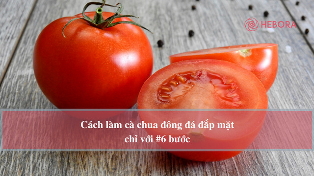 Cà chua là nguyên liệu làm đẹp phổ biến nhất hiện nay