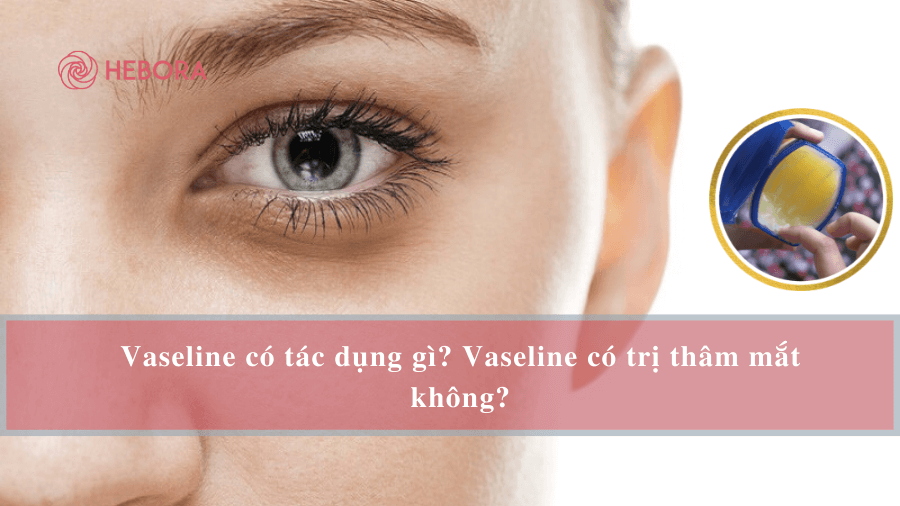 Vaseline dưỡng môi có trị thâm mắt không?