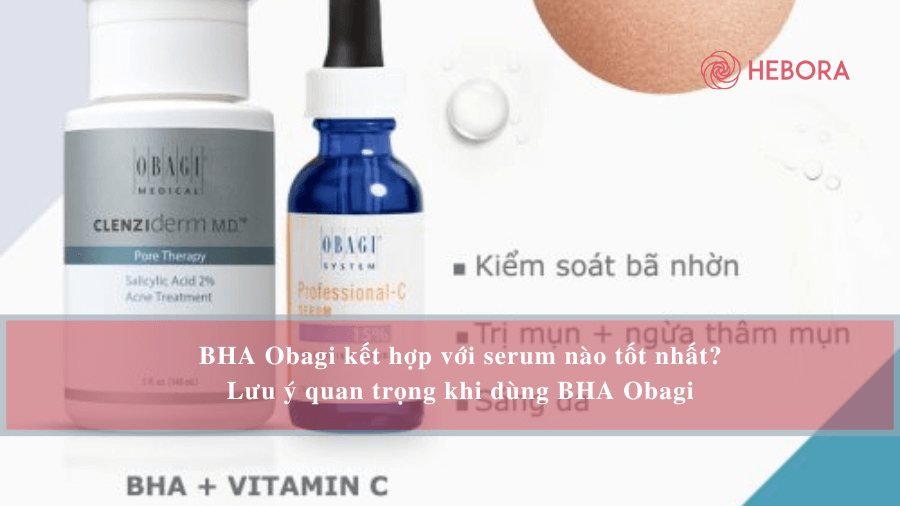BHA Obagi dùng với serum nào?
