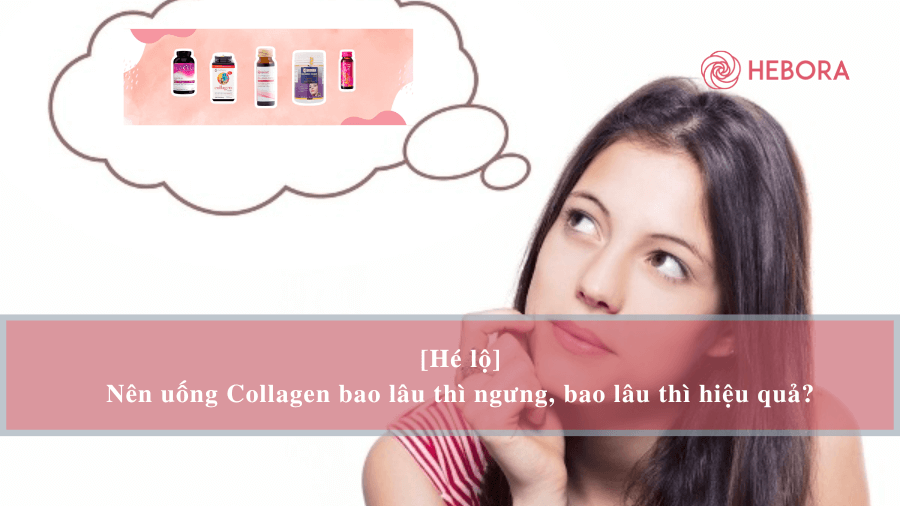 Collagen uống bao lâu thì dừng?